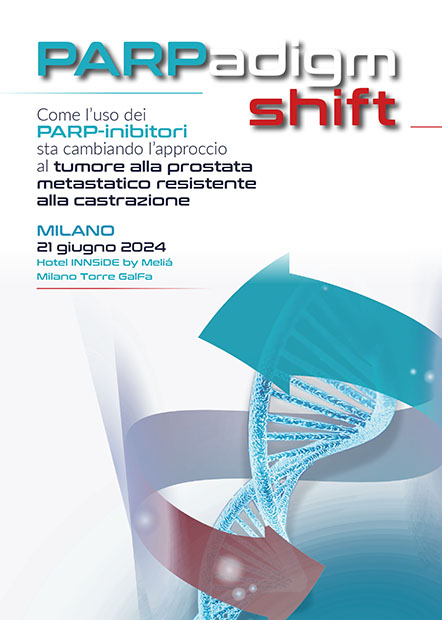 PARPadigm shift Come l’uso dei PARP-inibitori sta cambiando l’approccio al tumore  alla prostata metastatico resistente alla castrazione - Milano, 21 Giugno 2024